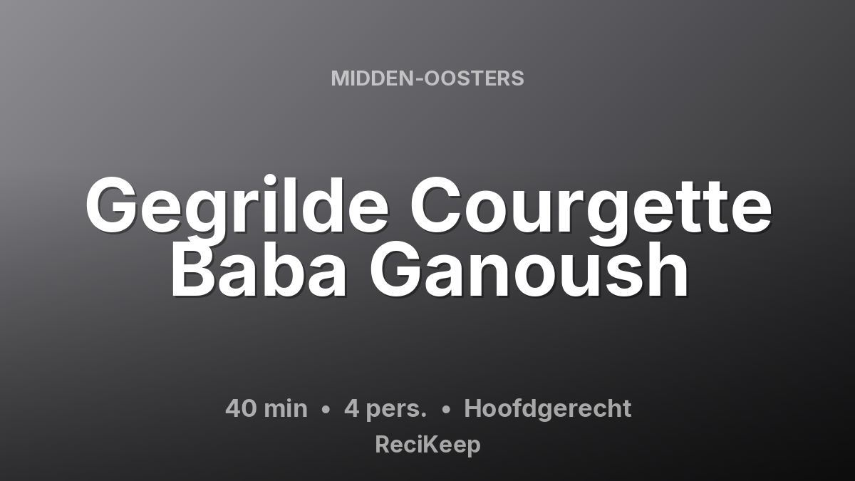 Receptkaart Gegrilde Courgette Baba Ganoush – Hoofdgerecht