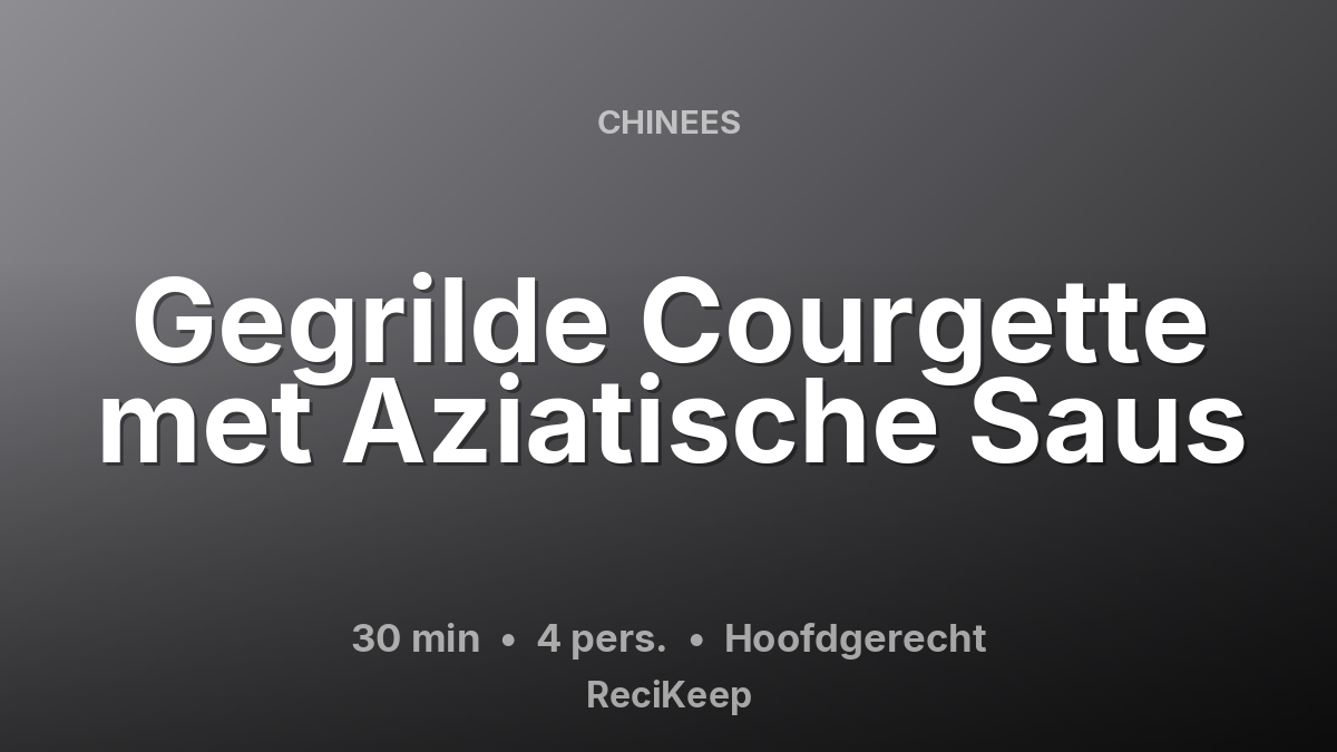 Receptkaart Gegrilde Courgette met Aziatische Saus – Hoofdgerecht