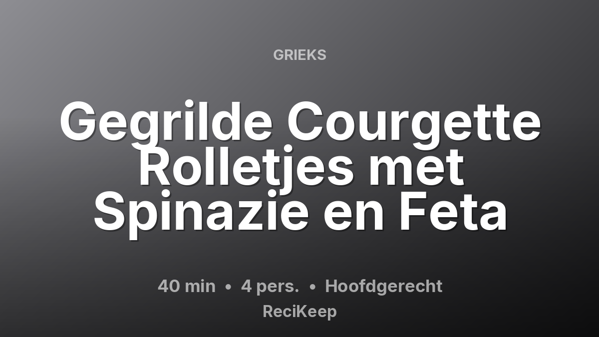 Receptkaart Gegrilde Courgette Rolletjes met Spinazie en Feta – Hoofdgerecht