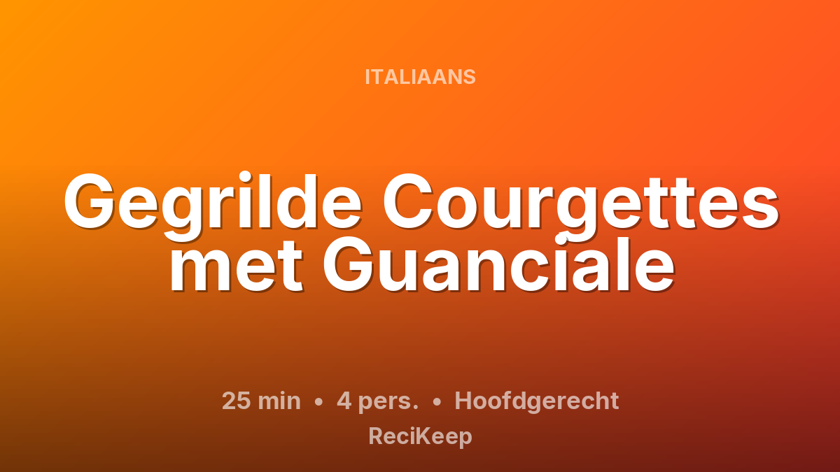 Receptkaart Gegrilde Courgettes met Guanciale – Hoofdgerecht