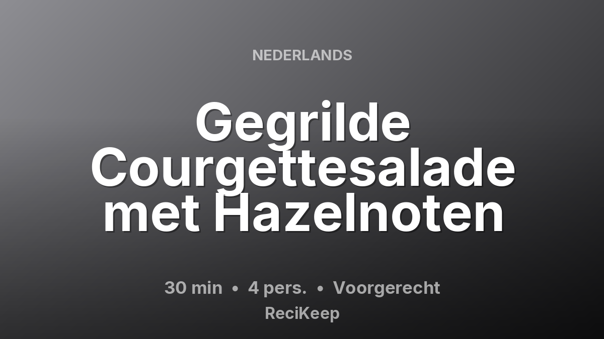Receptkaart Gegrilde Courgettesalade met Hazelnoten – Voorgerecht