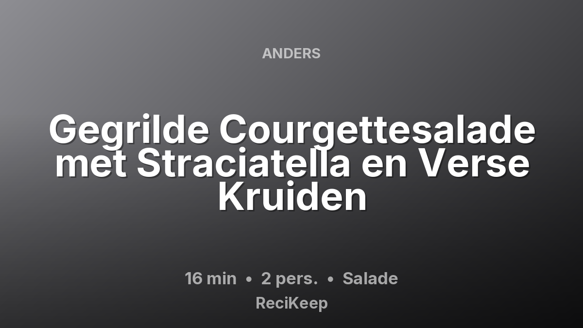 Receptkaart Gegrilde Courgettesalade met Straciatella en Verse Kruiden – Salade