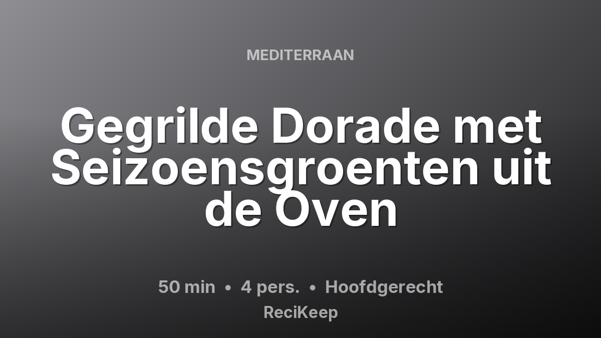 Receptkaart Gegrilde Dorade met Seizoensgroenten uit de Oven – Hoofdgerecht