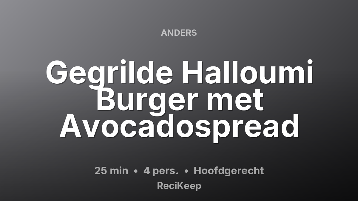 Receptkaart Gegrilde Halloumi Burger met Avocadospread – Hoofdgerecht