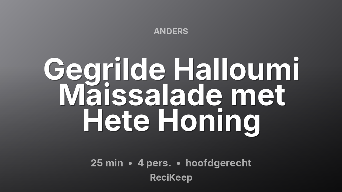 Receptkaart Gegrilde Halloumi Maissalade met Hete Honing – hoofdgerecht