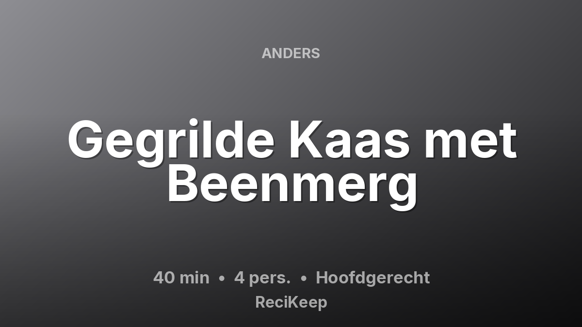 Receptkaart Gegrilde Kaas met Beenmerg – Hoofdgerecht