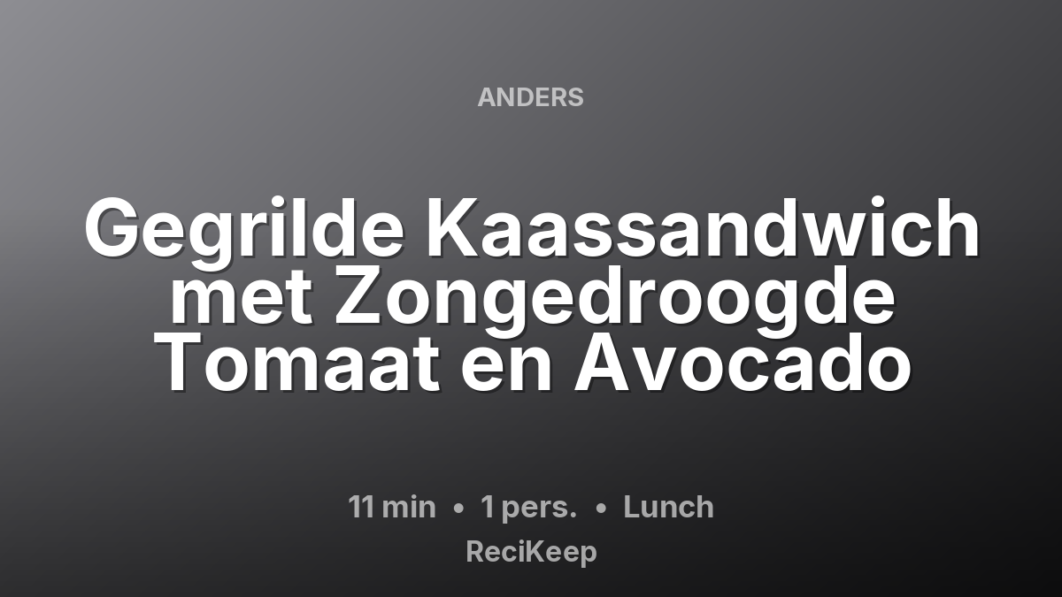 Receptkaart Gegrilde Kaassandwich met Zongedroogde Tomaat en Avocado – Lunch