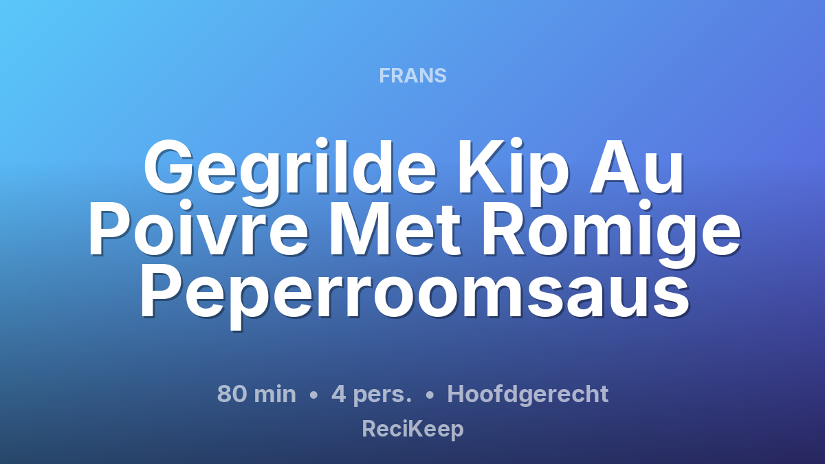 Receptkaart Gegrilde Kip Au Poivre Met Romige Peperroomsaus – Hoofdgerecht