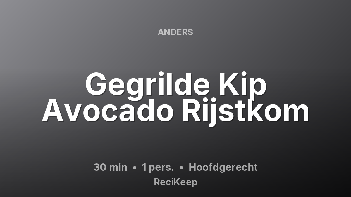 Receptkaart Gegrilde Kip Avocado Rijstkom – Hoofdgerecht