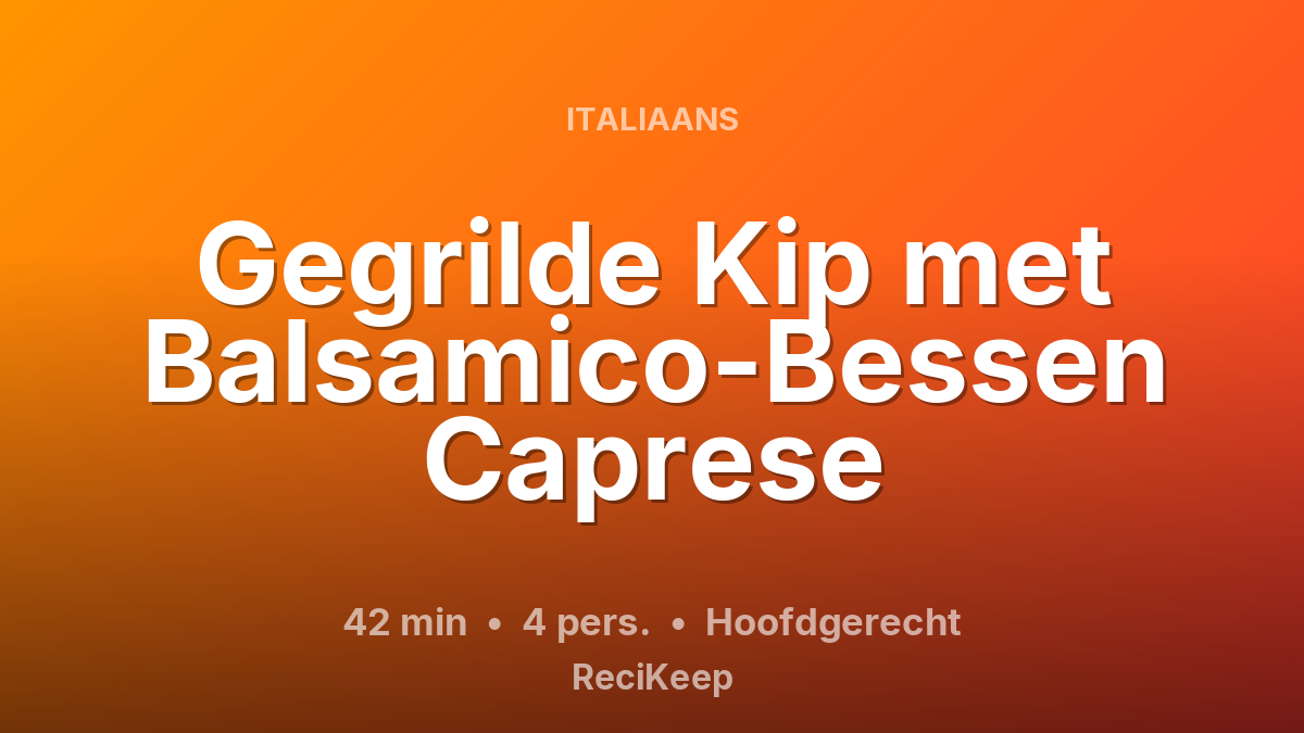 Receptkaart Gegrilde Kip met Balsamico-Bessen Caprese – Hoofdgerecht