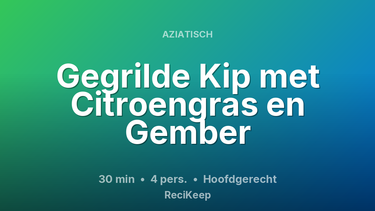 Receptkaart Gegrilde Kip met Citroengras en Gember – Hoofdgerecht