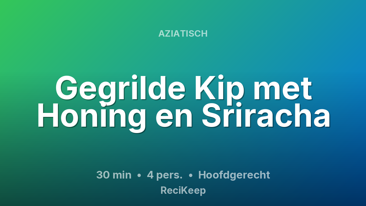 Receptkaart Gegrilde Kip met Honing en Sriracha – Hoofdgerecht