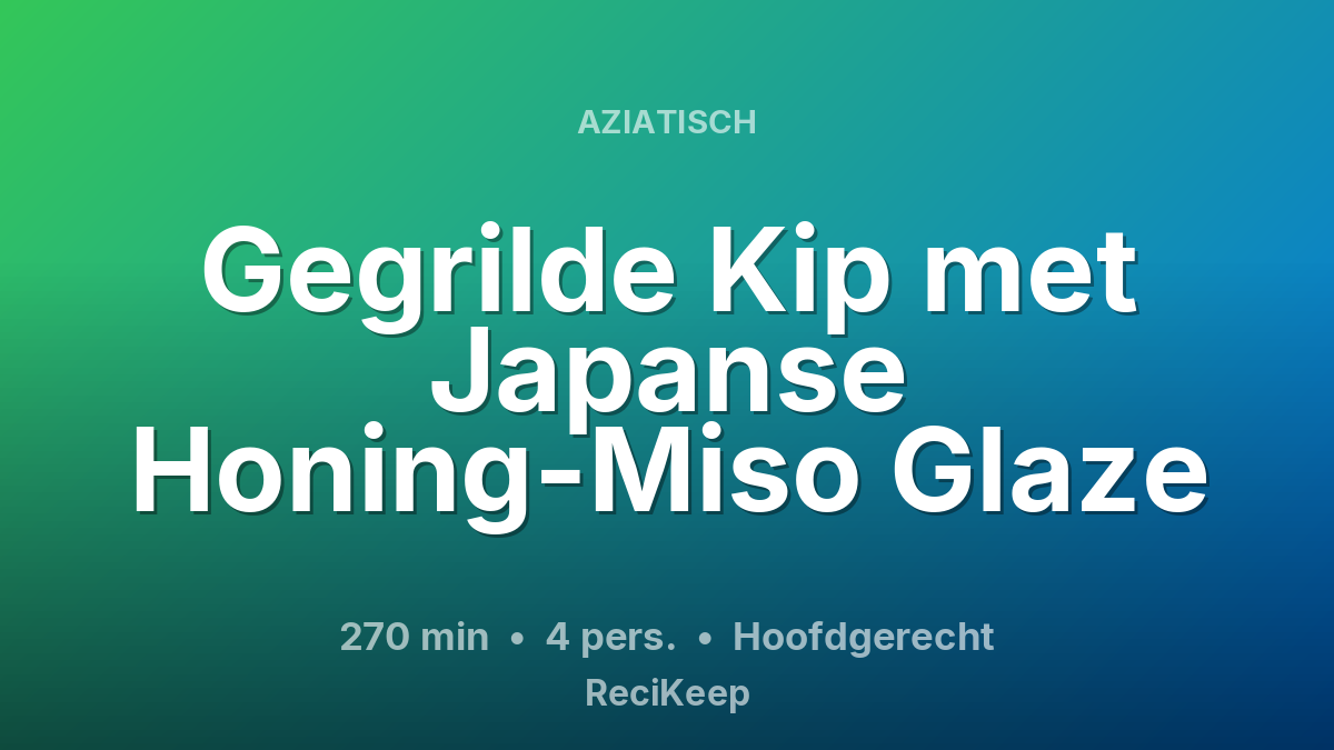 Receptkaart Gegrilde Kip met Japanse Honing-Miso Glaze – Hoofdgerecht