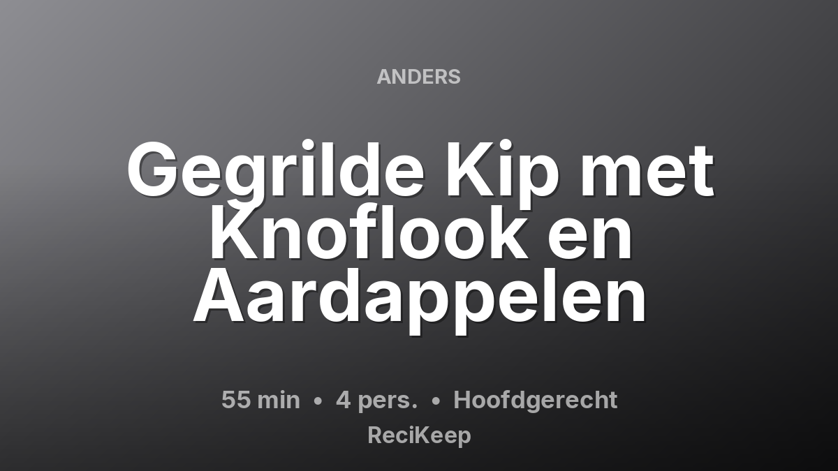 Receptkaart Gegrilde Kip met Knoflook en Aardappelen – Hoofdgerecht