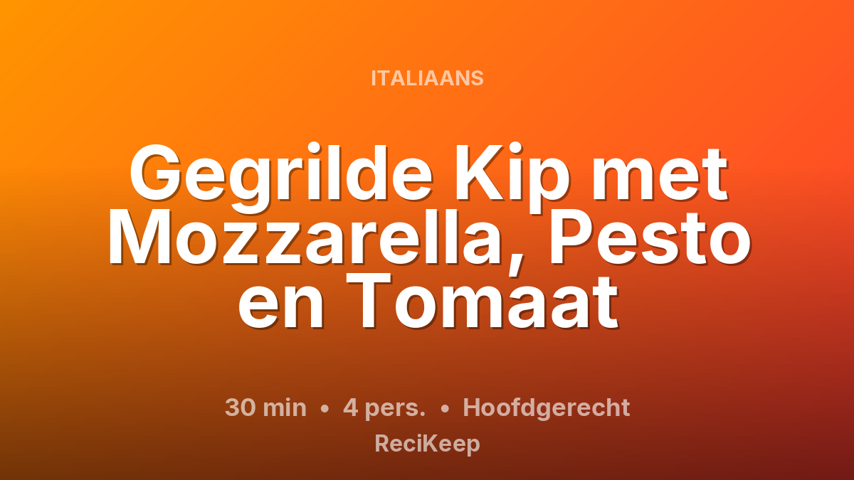 Receptkaart Gegrilde Kip met Mozzarella, Pesto en Tomaat – Hoofdgerecht