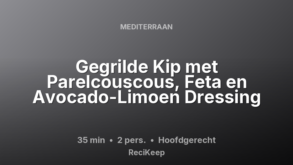 Receptkaart Gegrilde Kip met Parelcouscous, Feta en Avocado-Limoen Dressing – Hoofdgerecht