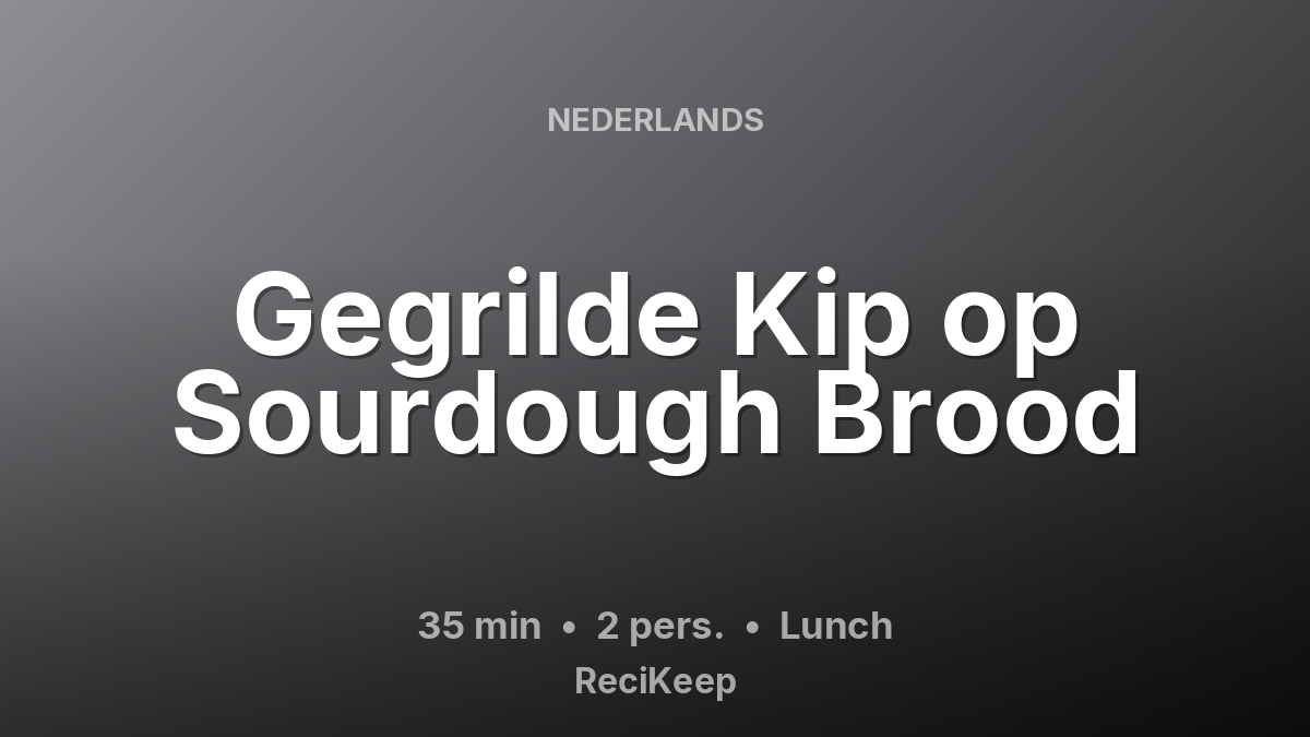 Receptkaart Gegrilde Kip op Sourdough Brood – Lunch