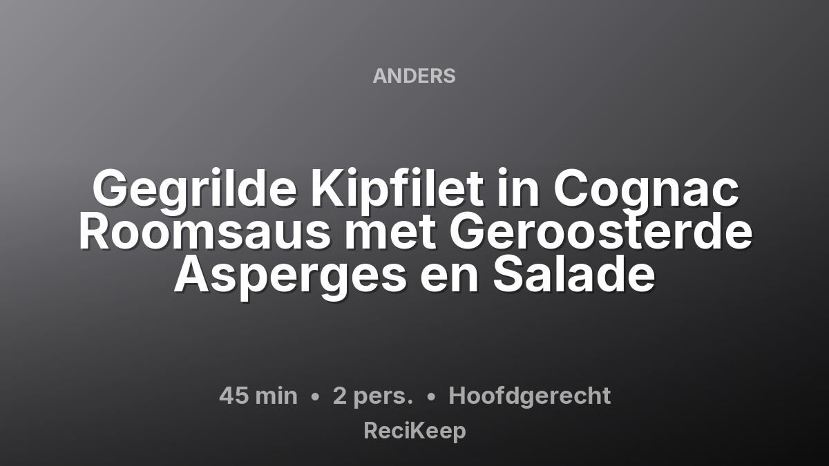 Receptkaart Gegrilde Kipfilet in Cognac Roomsaus met Geroosterde Asperges en Salade – Hoofdgerecht