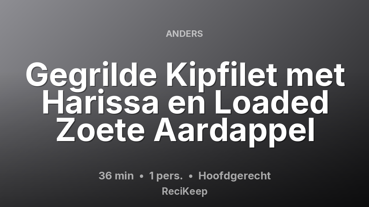 Receptkaart Gegrilde Kipfilet met Harissa en Loaded Zoete Aardappel – Hoofdgerecht