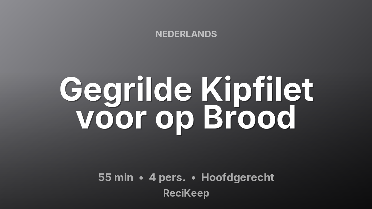 Receptkaart Gegrilde Kipfilet voor op Brood – Hoofdgerecht