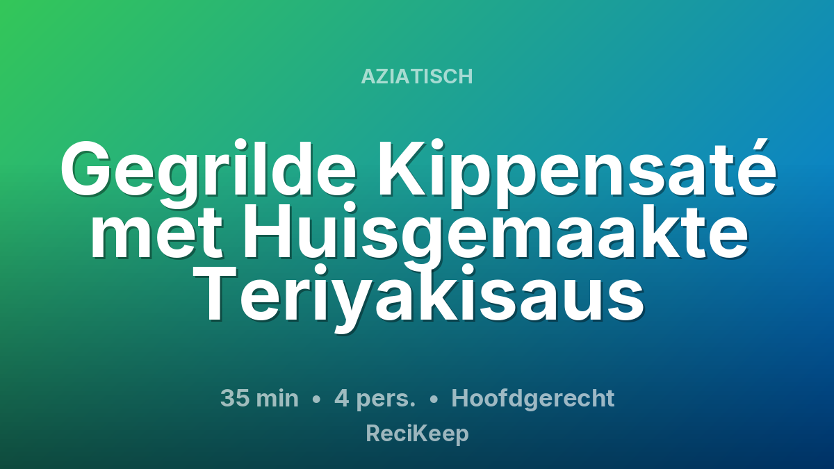 Receptkaart Gegrilde Kippensaté met Huisgemaakte Teriyakisaus – Hoofdgerecht