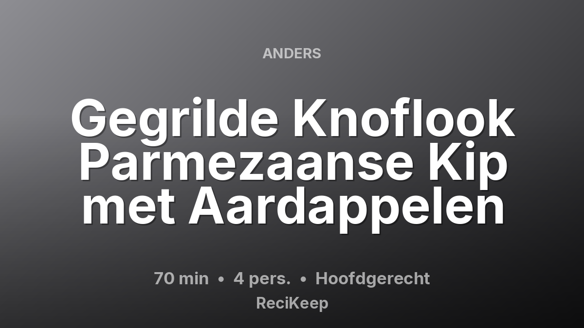 Receptkaart Gegrilde Knoflook Parmezaanse Kip met Aardappelen – Hoofdgerecht