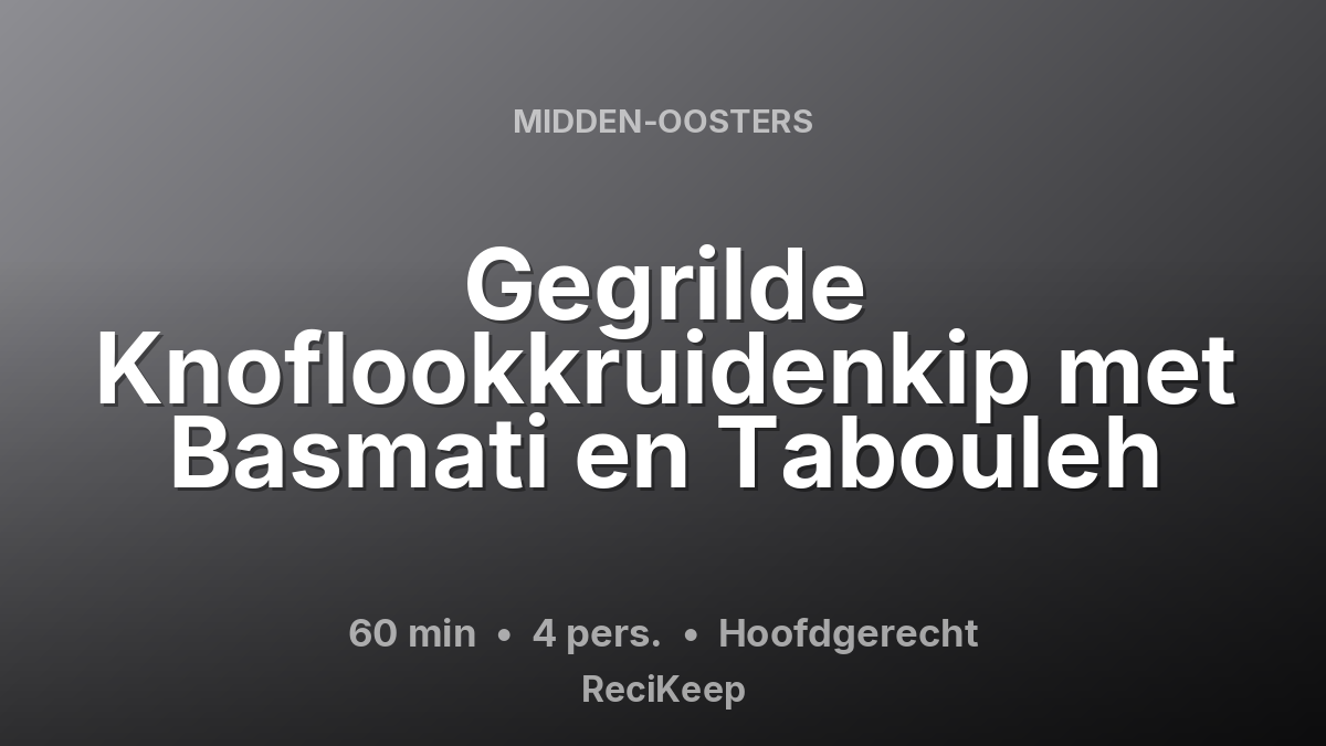 Receptkaart Gegrilde Knoflookkruidenkip met Basmati en Tabouleh – Hoofdgerecht
