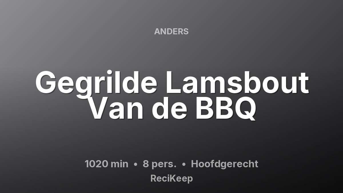 Receptkaart Gegrilde Lamsbout Van de BBQ – Hoofdgerecht