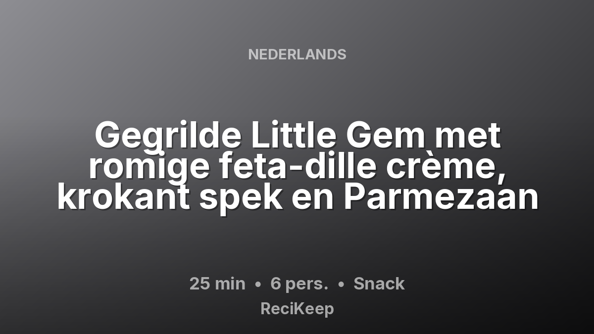 Receptkaart Gegrilde Little Gem met romige feta-dille crème, krokant spek en Parmezaan – Snack