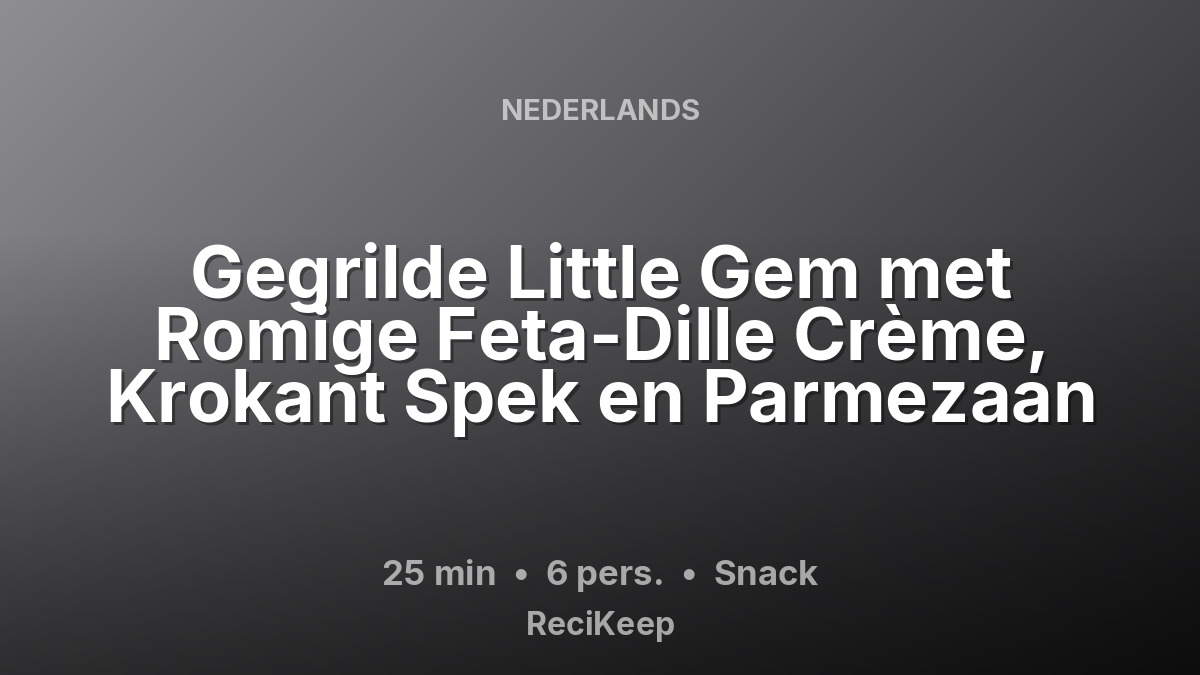 Receptkaart Gegrilde Little Gem met Romige Feta-Dille Crème, Krokant Spek en Parmezaan – Snack