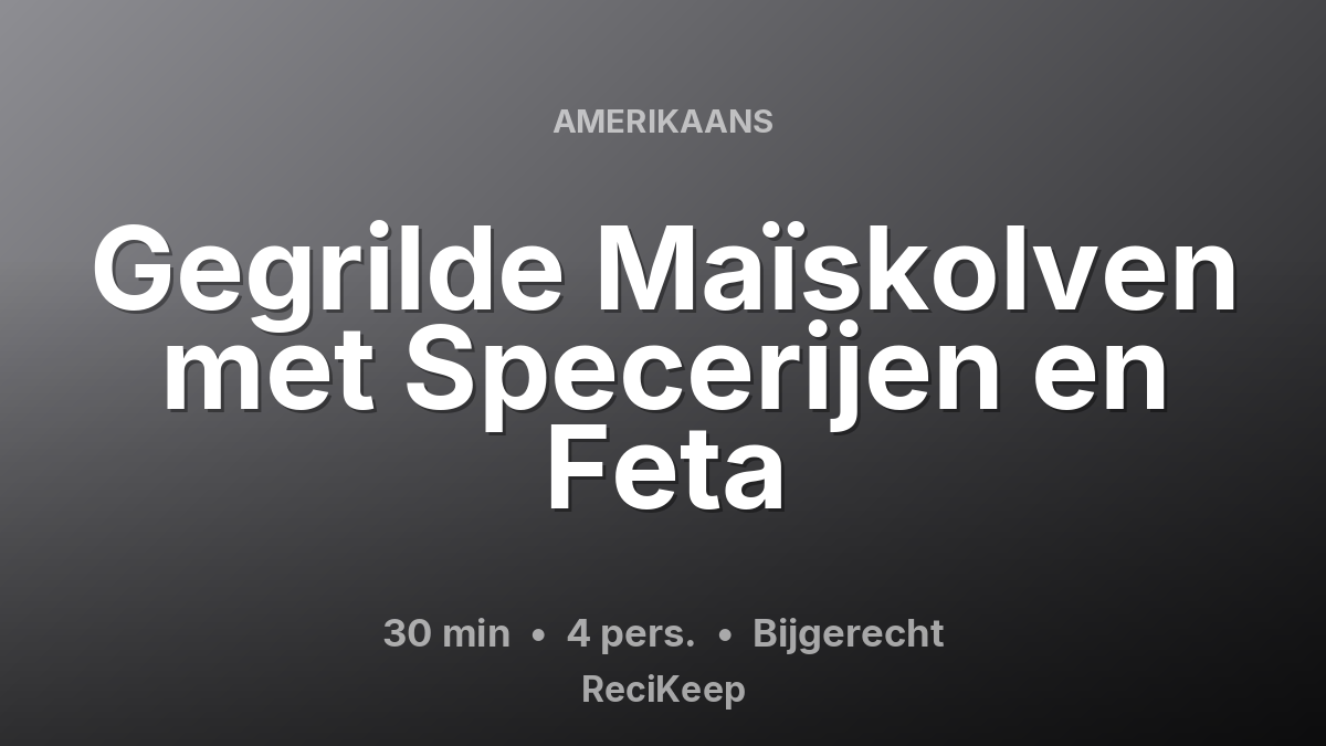 Receptkaart Gegrilde Maïskolven met Specerijen en Feta – Bijgerecht