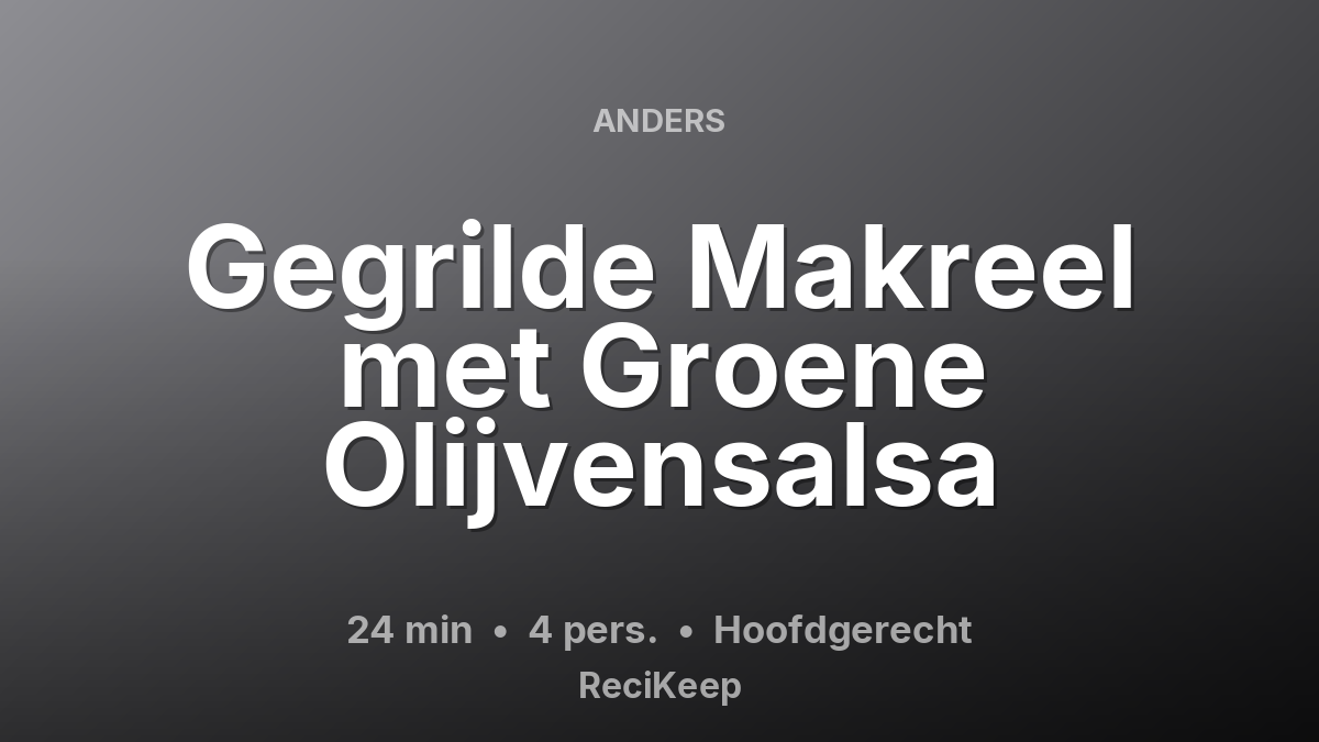 Receptkaart Gegrilde Makreel met Groene Olijvensalsa – Hoofdgerecht