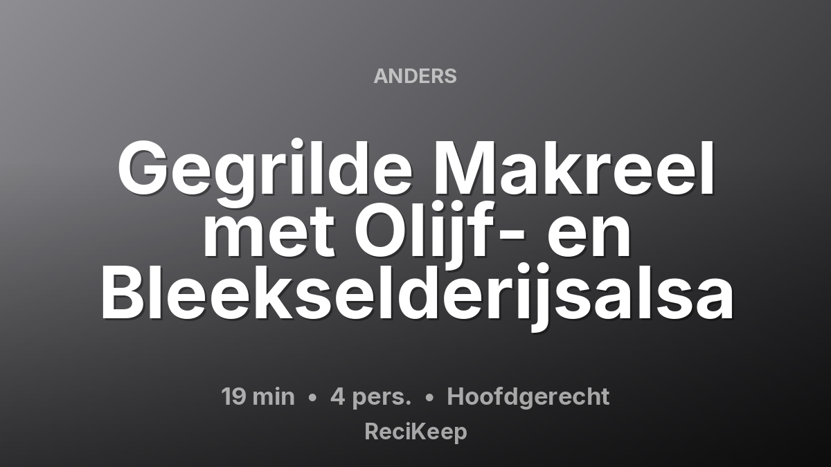 Receptkaart Gegrilde Makreel met Olijf- en Bleekselderijsalsa – Hoofdgerecht