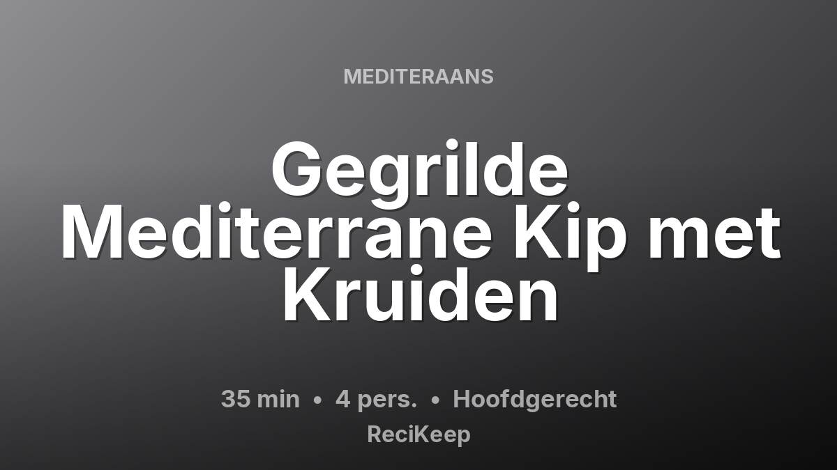 Receptkaart Gegrilde Mediterrane Kip met Kruiden – Hoofdgerecht
