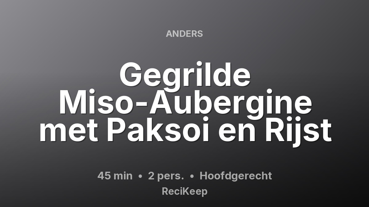 Receptkaart Gegrilde Miso-Aubergine met Paksoi en Rijst – Hoofdgerecht