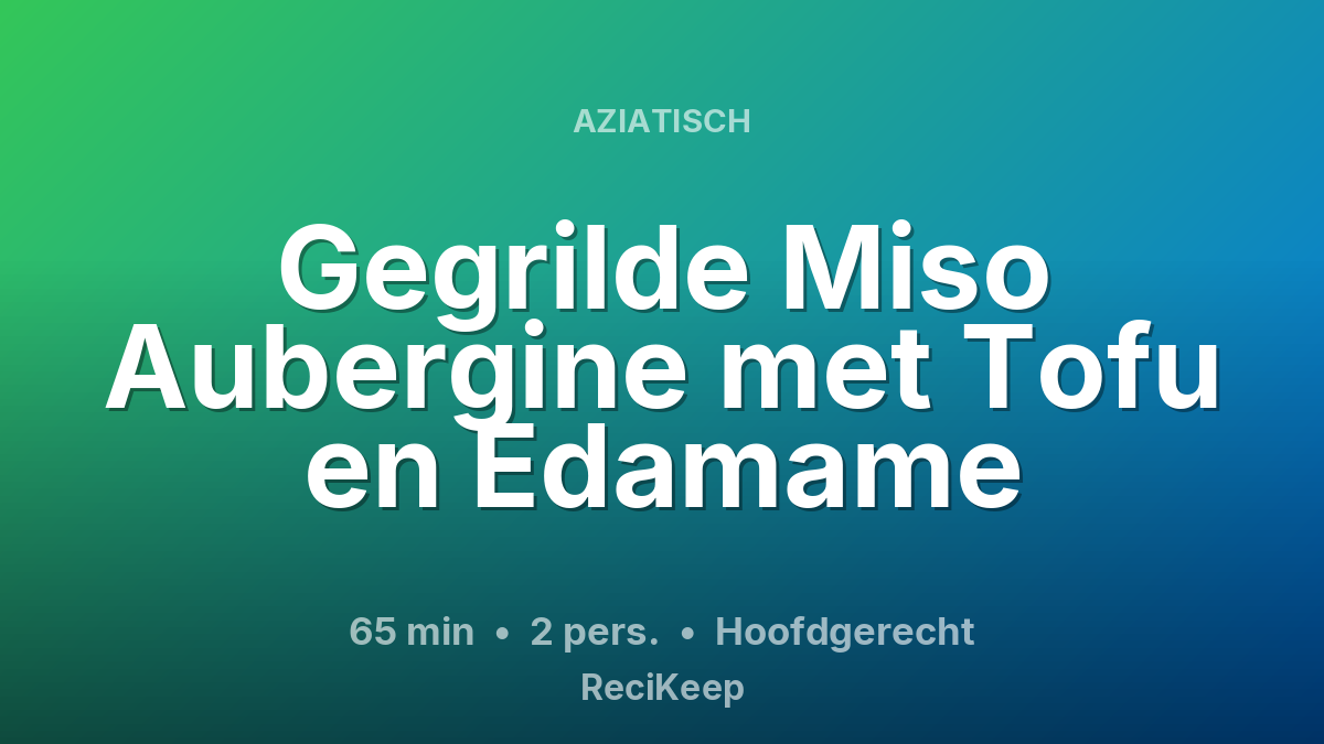 Receptkaart Gegrilde Miso Aubergine met Tofu en Edamame – Hoofdgerecht