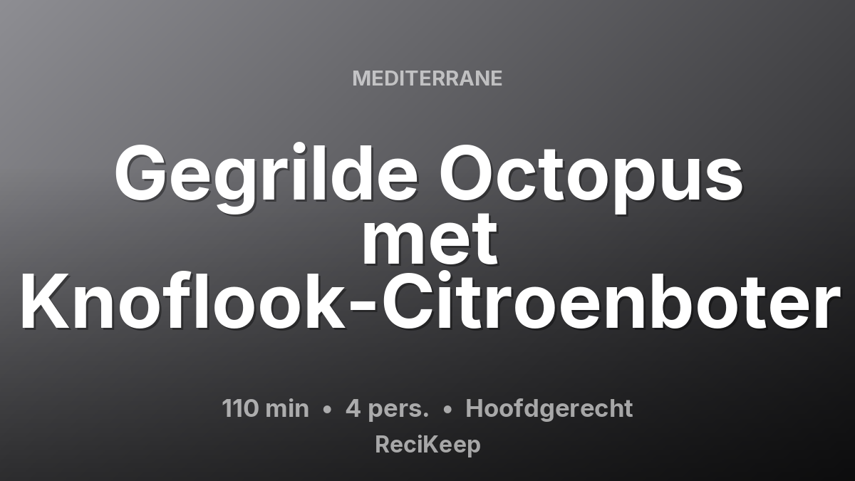 Receptkaart Gegrilde Octopus met Knoflook-Citroenboter – Hoofdgerecht