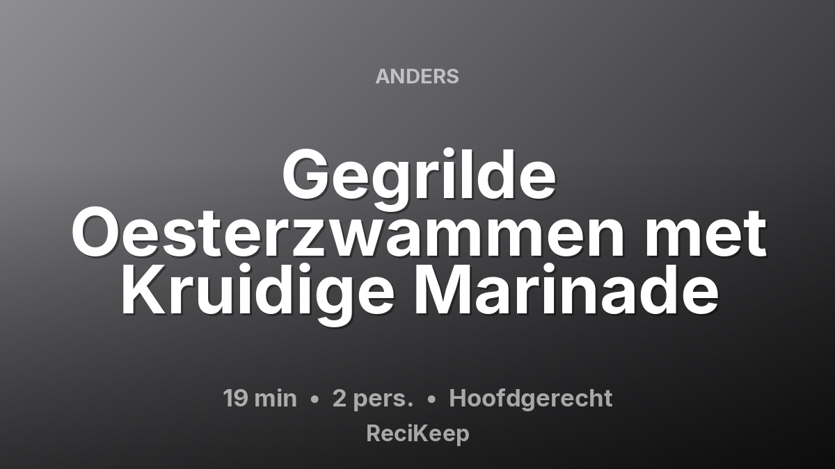 Receptkaart Gegrilde Oesterzwammen met Kruidige Marinade – Hoofdgerecht