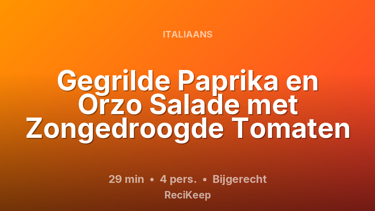 Receptkaart Gegrilde Paprika en Orzo Salade met Zongedroogde Tomaten – Bijgerecht