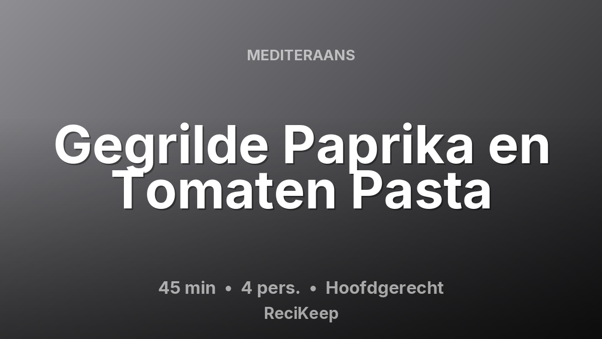 Receptkaart Gegrilde Paprika en Tomaten Pasta – Hoofdgerecht