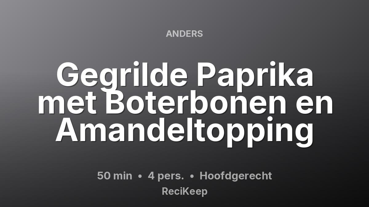 Receptkaart Gegrilde Paprika met Boterbonen en Amandeltopping – Hoofdgerecht