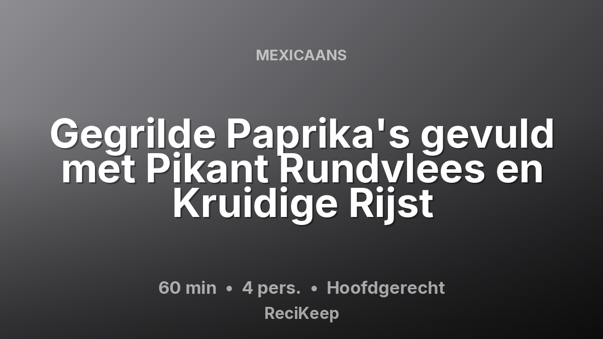 Receptkaart Gegrilde Paprika's gevuld met Pikant Rundvlees en Kruidige Rijst – Hoofdgerecht