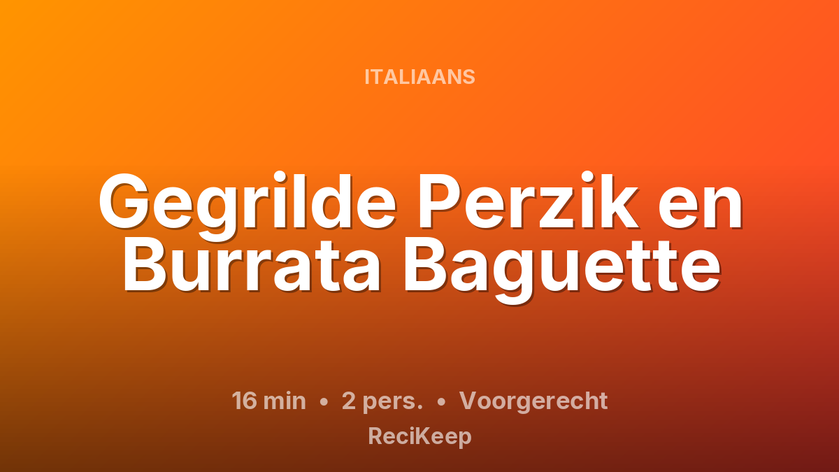Receptkaart Gegrilde Perzik en Burrata Baguette – Voorgerecht