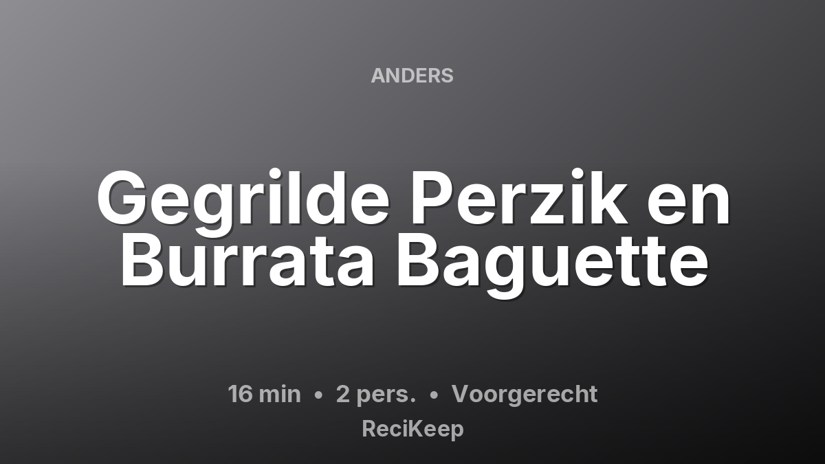 Receptkaart Gegrilde Perzik en Burrata Baguette – Voorgerecht