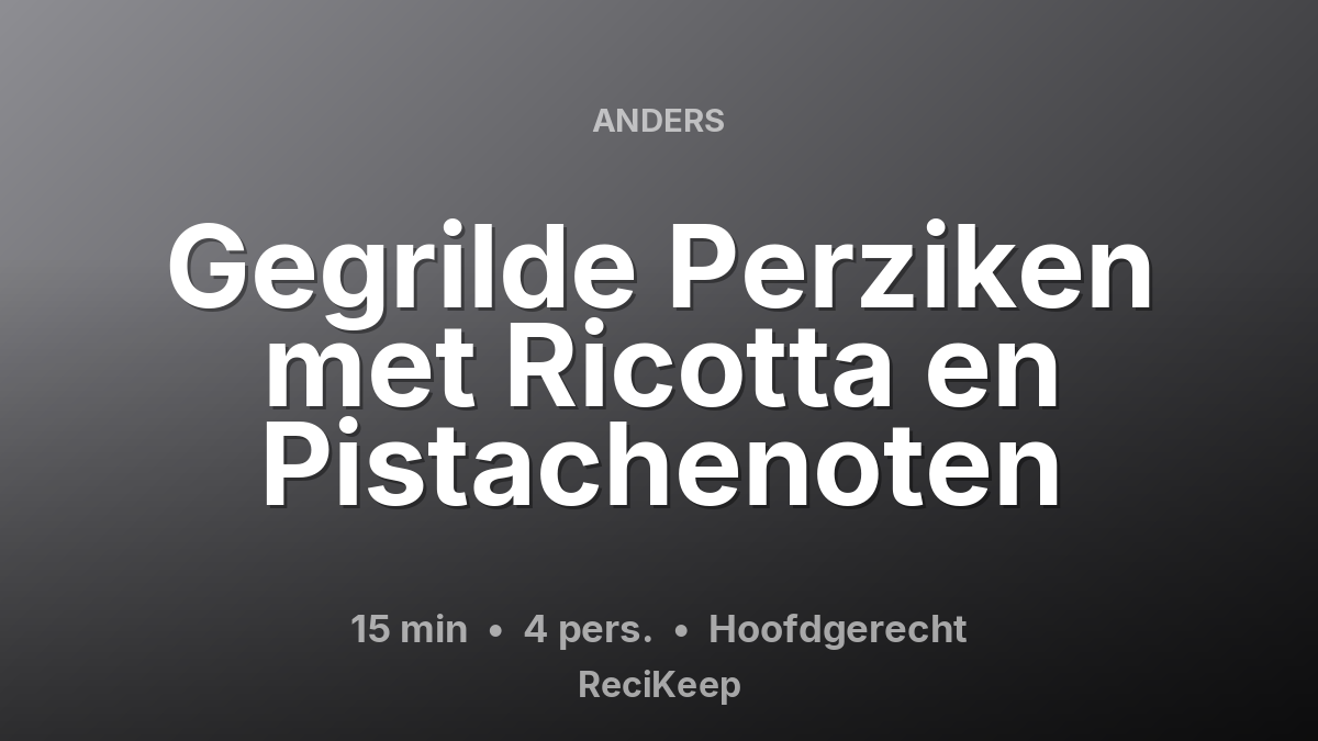 Receptkaart Gegrilde Perziken met Ricotta en Pistachenoten – Hoofdgerecht