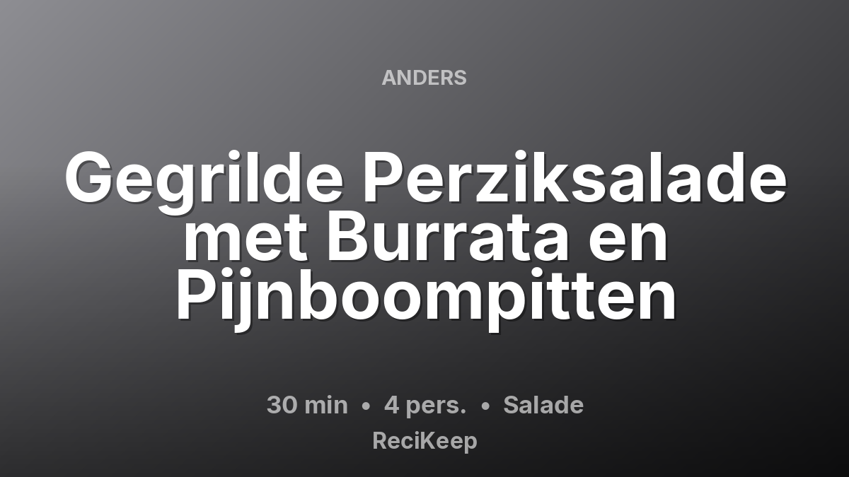 Receptkaart Gegrilde Perziksalade met Burrata en Pijnboompitten – Salade