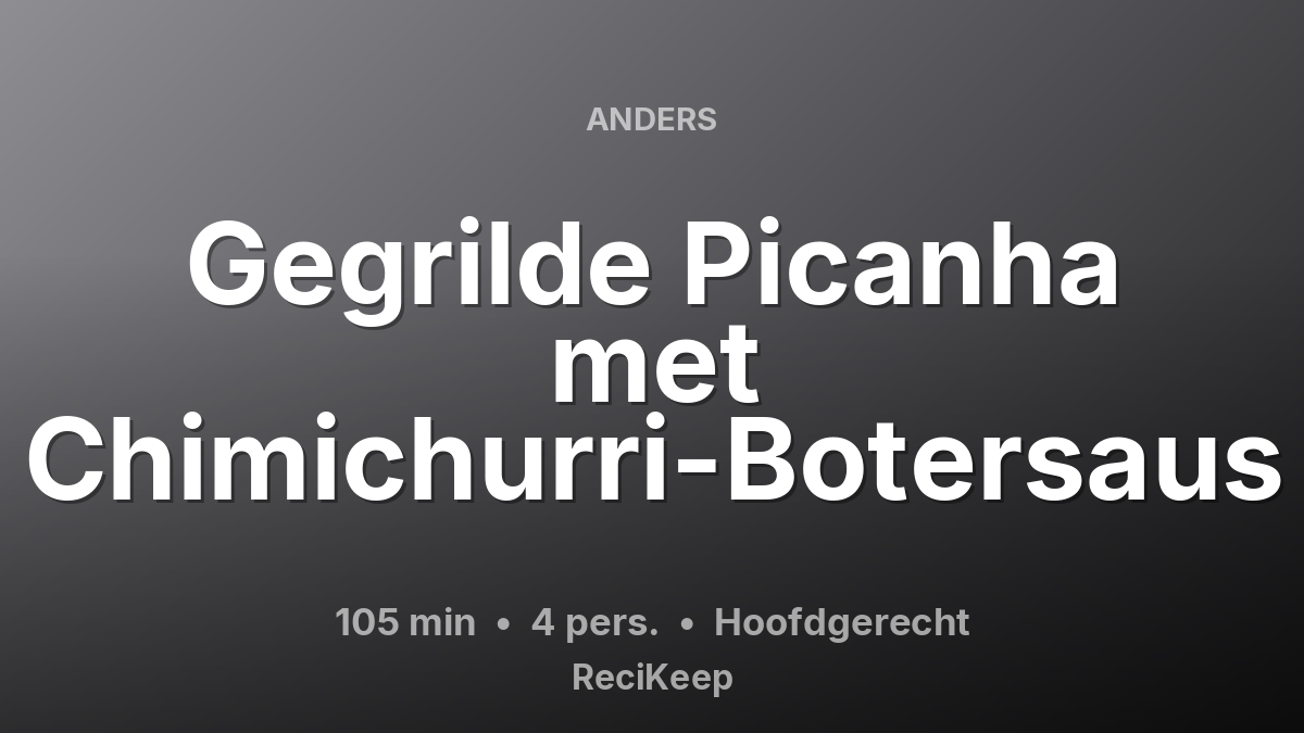 Receptkaart Gegrilde Picanha met Chimichurri-Botersaus – Hoofdgerecht