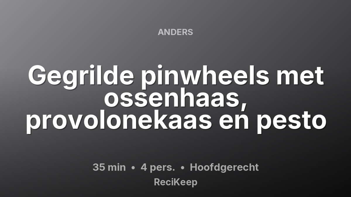 Receptkaart Gegrilde pinwheels met ossenhaas, provolonekaas en pesto – Hoofdgerecht