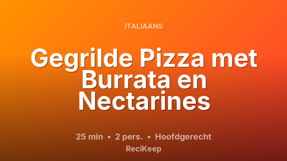 Receptkaart Gegrilde Pizza met Burrata en Nectarines – Hoofdgerecht