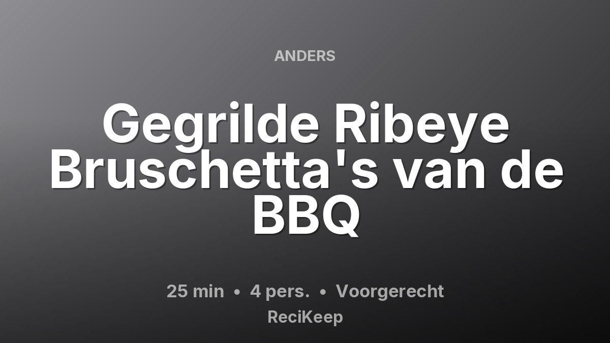 Receptkaart Gegrilde Ribeye Bruschetta's van de BBQ – Voorgerecht